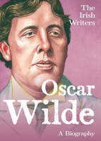 Oscar Wilde (The Irish Biographies) 1781177732 Book Cover