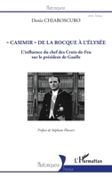 Casimir" de La Rocque à l'Élysée": L'influence du chef des Croix-de-Feu sur le président de Gaulle (Historiques) (French Edition) 2343239045 Book Cover