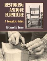 Restoring Antique Furniture: A Complete Guide 0486409546 Book Cover