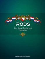 iRODS User Group Meeting 2017 Proceedings: June 13-15, 2017 - Utrecht, Netherlands 1978019580 Book Cover