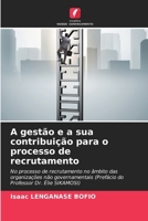 A gestão e a sua contribuição para o processo de recrutamento (Portuguese Edition) 6208567858 Book Cover