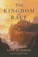 The Kingdom of Race B0G573GQYK Book Cover