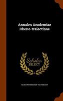 Annales Academiae Rheno-Traiectinae 0526138599 Book Cover