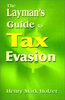 The Layman's Guide to Tax Evasion 0595139205 Book Cover