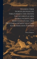 Studien �ber Nordeurop�ische Fibelformen Der Ersten Nachchristlichen Jahrhunderte Mit Ber�cksichtung Der Provinzialr�mischen Und S�drussischen Formen. 1015586619 Book Cover