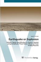 Earthquake or Explosion - Seismic Signal Identification in Eastern Russian Using Amplitude Phase Ratios Obtained from Analog Records 383642777X Book Cover