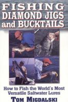 Fishing Diamond Jigs and Bucktails: How to Fish the World's Most Versatile Saltwater Lures 1580801536 Book Cover