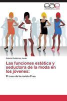 Las funciones estética y seductora de la moda en los jóvenes:: El caso de la revista Eres 3848457369 Book Cover