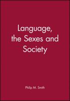 Language, the Sexes and Society (Language in Society) 0631127534 Book Cover