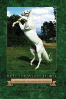 Ride the White Horse: A Checkered Jockey's Story of Racing, Rage and Redemption 0989136604 Book Cover