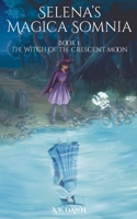 The Witch of the Crescent Moon (Selena's Magica Somnia) 1738176703 Book Cover