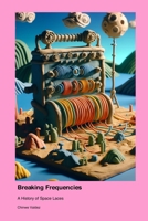 Breaking Frequencies: A History of Space Laces 1779692706 Book Cover