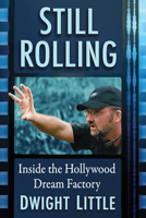 Still Rolling: Inside the Hollywood Dream Factory 1476691290 Book Cover