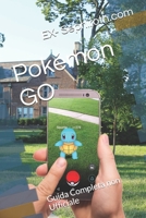 Pokémon GO: Guida Completa non Ufficiale (Italian Edition) B08J5954LL Book Cover