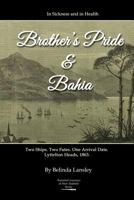 In Sickness and in Health: Brother's Pride and Bahia.: Two Ships. Two Fates. One Arrival Date. Lyttelton Heads, 1863. 0473250160 Book Cover