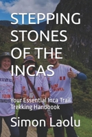 STEPPING STONES OF THE INCAS: Your Essential Inca Trail Trekking Handbook B0FRB49YS5 Book Cover