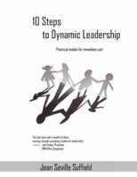 10 Steps to Dynamic Leadership: Practical Models for Immediate Use! 1105621154 Book Cover