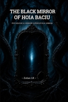 The Black Mirror of Hoia Baciu: Psychological Horror / Supernatural Horror B0HC8GB2P3 Book Cover