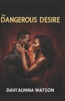 The Dangerous Desire B0FF35GSKJ Book Cover