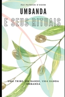Umbanda e Seus Rituais Sagrados: Uma Tribo, um Bando, Uma Banda, Umbanda (Portuguese Edition) B0F3XSH9GW Book Cover