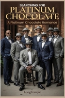 Searching for Platinum Chocolate: A Platinum Chocolate Romance B0DQQ99249 Book Cover
