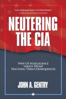 Neutering the CIA: Why US Intelligence Versus Trump Has Long-Term Consequences 1956450696 Book Cover