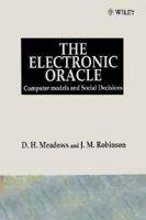 The Electronic Oracle: Computer Models and Social Decisions 0471905585 Book Cover