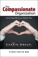 The Compassionate Organization: And the People Who Love to Work for Them. 154621707X Book Cover