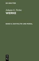 Werke,11 Bde,BD 6,Zur Politik Und Moral 3110064928 Book Cover