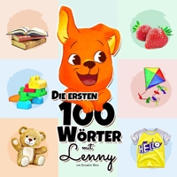 Die ersten 100 Wörter mit Lenny: Eine Wunderbare Anleitung für Kinder im Alter von 1-3 Jahren, um ihre Ersten 100 Wörter zu Lernen (anfangen zu ... (Lernen mit Lenny) (German Edition) B08JL44Q57 Book Cover