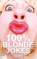 100% Blonde Jokes: The Best Dumb, Funny, Clean, Short and Long Blonde Jokes Book 0986600415 Book Cover
