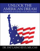 Unlock the American Dream: The Secrets of Starting Your Own Business 1478792086 Book Cover