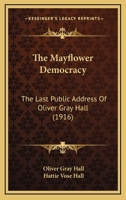 The Mayflower Democracy: The Last Public Address Of Oliver Gray Hall B0BNLVPV26 Book Cover