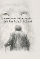 Ostatni slad (Polish Edition) 8397713034 Book Cover