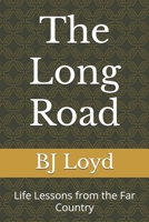 The Long Road: Life Lessons from the Far Country 1522086994 Book Cover