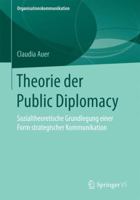 Theorie Der Public Diplomacy: Sozialtheoretische Grundlegung Einer Form Strategischer Kommunikation 3658174722 Book Cover