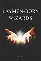 Laymen-Born Wizards 1733653015 Book Cover