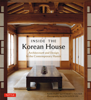 Inside the Korean House: Architecture and Design in the Contemporary Hanok 0804857458 Book Cover