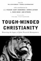 Tough-Minded Christianity: Legacy of John Warwick Montgomery 0805447830 Book Cover