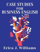 Case Studies for Business English 1938757599 Book Cover