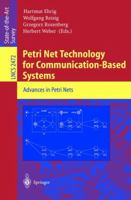 Petri Net Technology for Communication-Based Systems: Advances in Petri Nets 3540205381 Book Cover