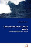 Sexual Behavior of Urban Youth: Attitude, Experience and Coping 363926634X Book Cover