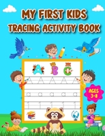 MY FIRST KIDS TRACING ACTIVITY BOOK AGES 3-8: Educational and Entertaining: Activity Book for Kids B0C6BX4XPH Book Cover