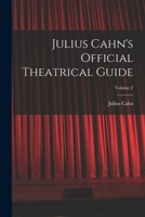 Julius Cahn's Official Theatrical Guide; Volume 2 101871703X Book Cover