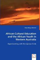 African Cultural Education and the African Youth in Western Australia 3639026314 Book Cover