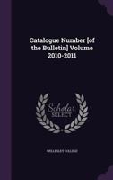 Catalogue Number [of the Bulletin] Volume 2010-2011 1355611024 Book Cover