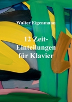 12 Zeit-Einteilungen für Klavier 3347318234 Book Cover