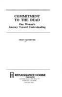 Commitment to the Dead: One Woman's Journey Toward Understanding 0939650622 Book Cover