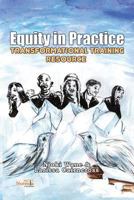 Equity in Practice: Transformational Training Resource 1926906209 Book Cover