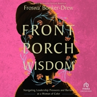 Front Porch Wisdom: Navigating Leadership Pressures and Barriers as a Woman of Color B0FBJYCFRW Book Cover